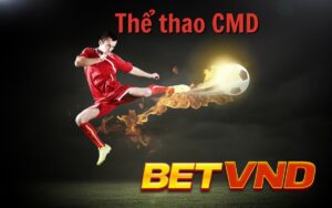 Thể thao CMD BETVND - Sảnh Cá Cược Xanh Chín Hot Nhất Tại BETVND